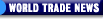 Up-To-The-Minute World Trade News